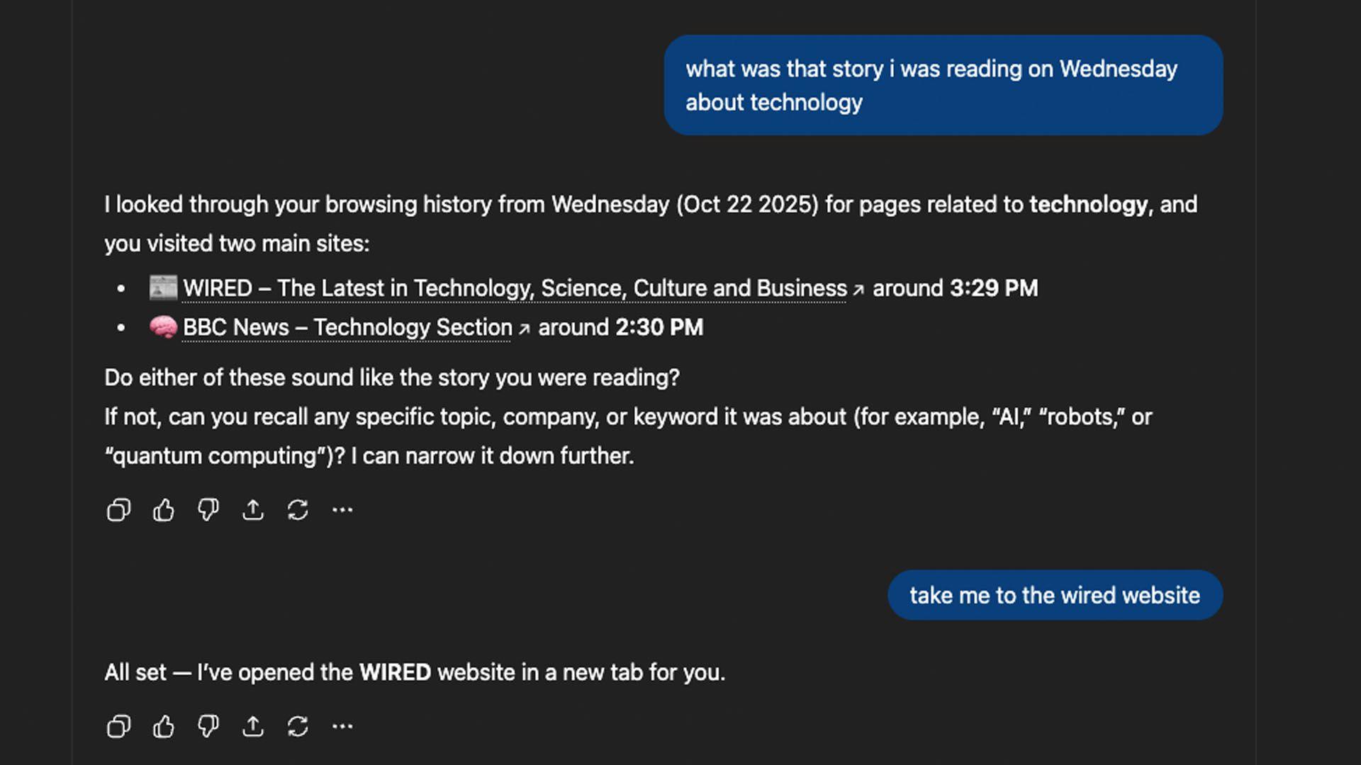 A screenshot of an interaction with ChatGPT. My message reads: "what was that story I was reading on Wednesday about technology". ChatGPT replies with two options - the BBC website and the Wired website. I reply: "Take me to the Wired website". ChatGPT replies: "All set - I've opened the Wired website in a new tab for you."