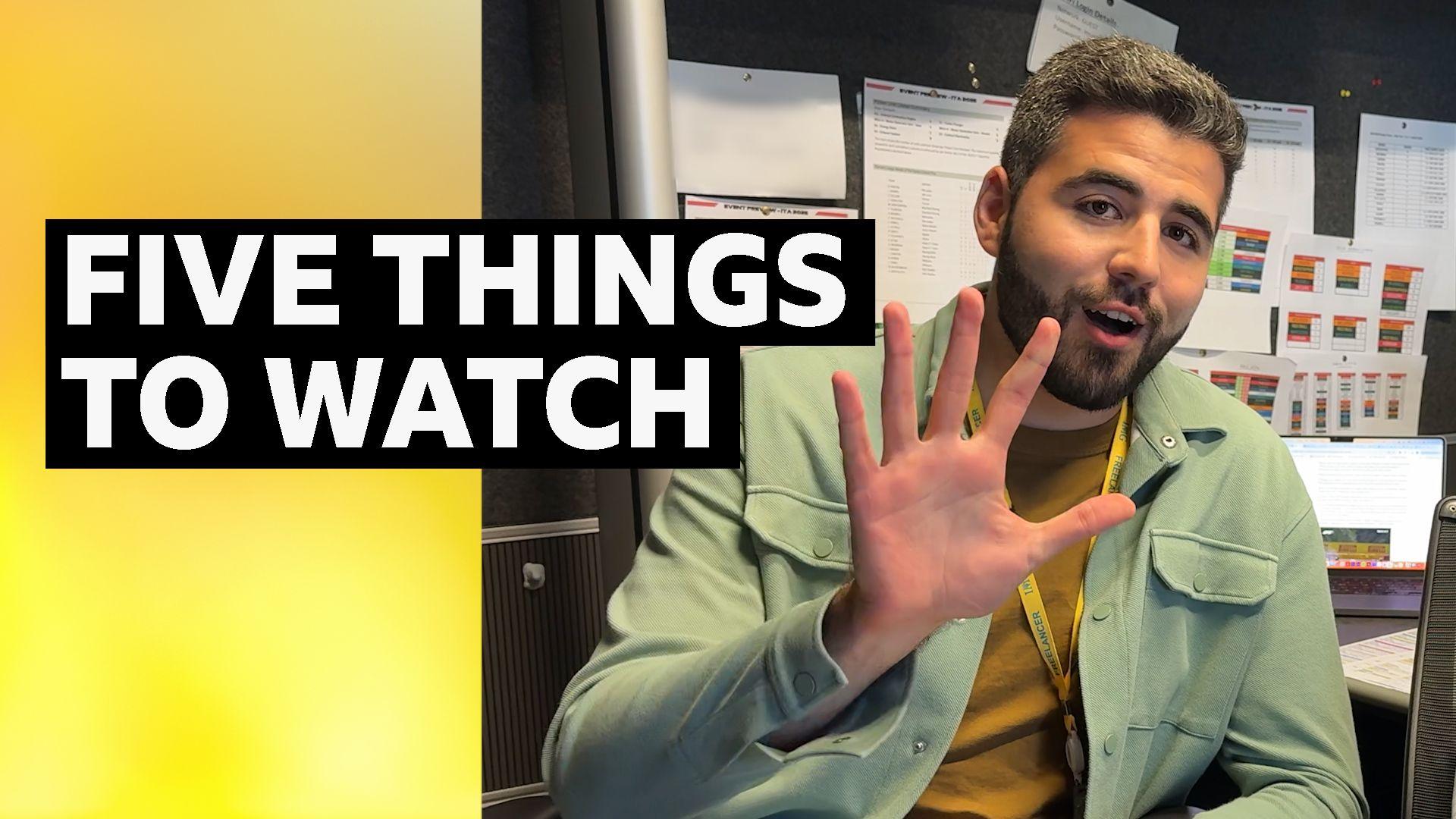 Five things to look out for