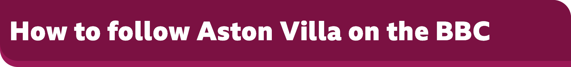 How to follow Aston Villa on the ˿ banner