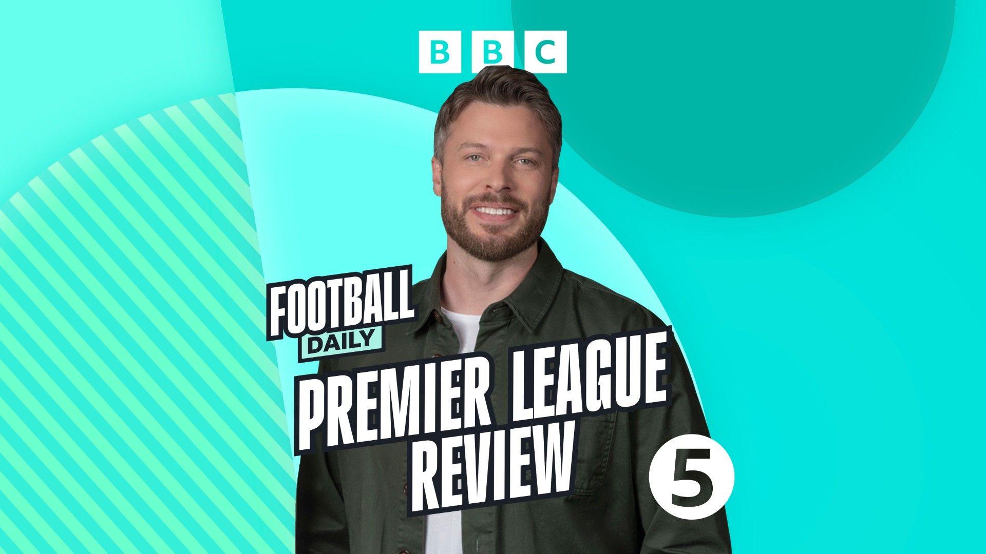 Football Daily Premier League Review