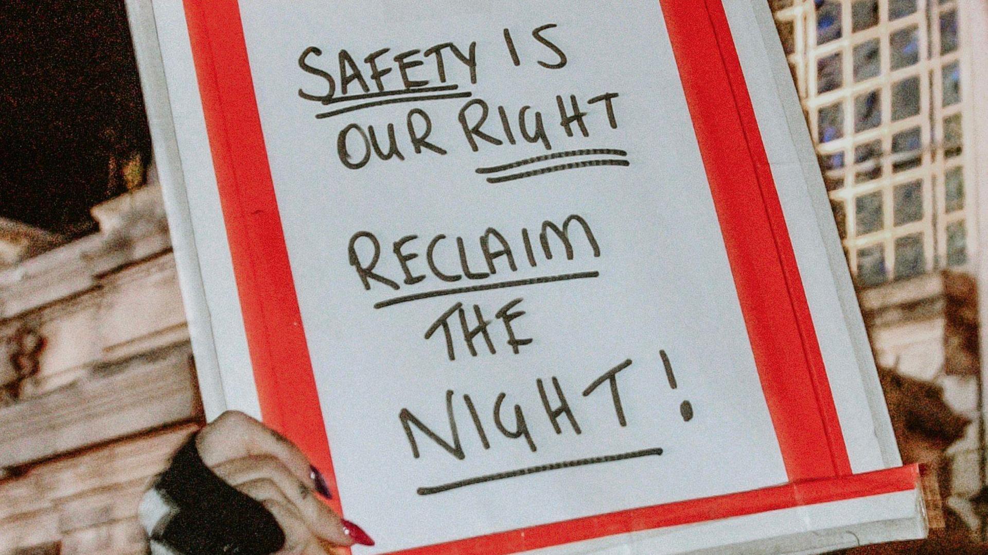 Poster that says: 'Safety is our right, reclaim the night!'