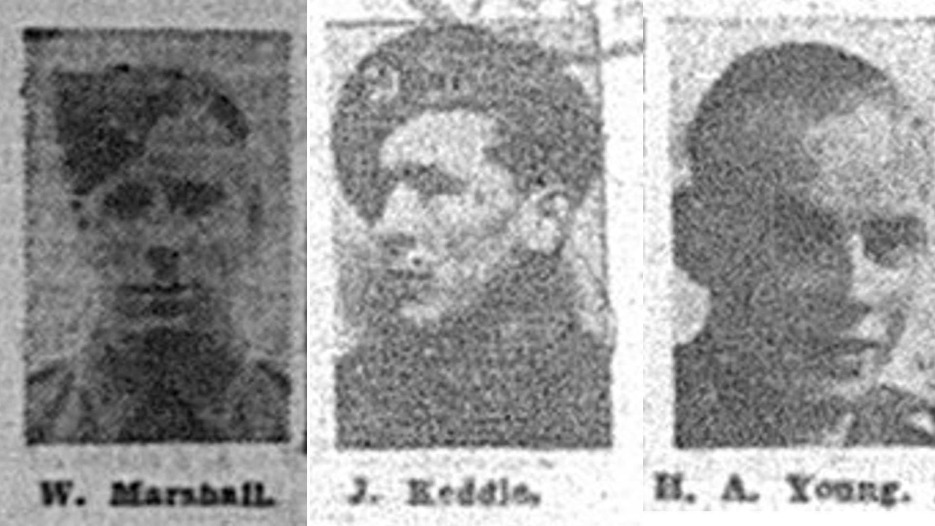 Three blurry, black and white headshots of men in army clothing labelled underneath with their names: W. Marshall, J, Keddie and H. A. Young