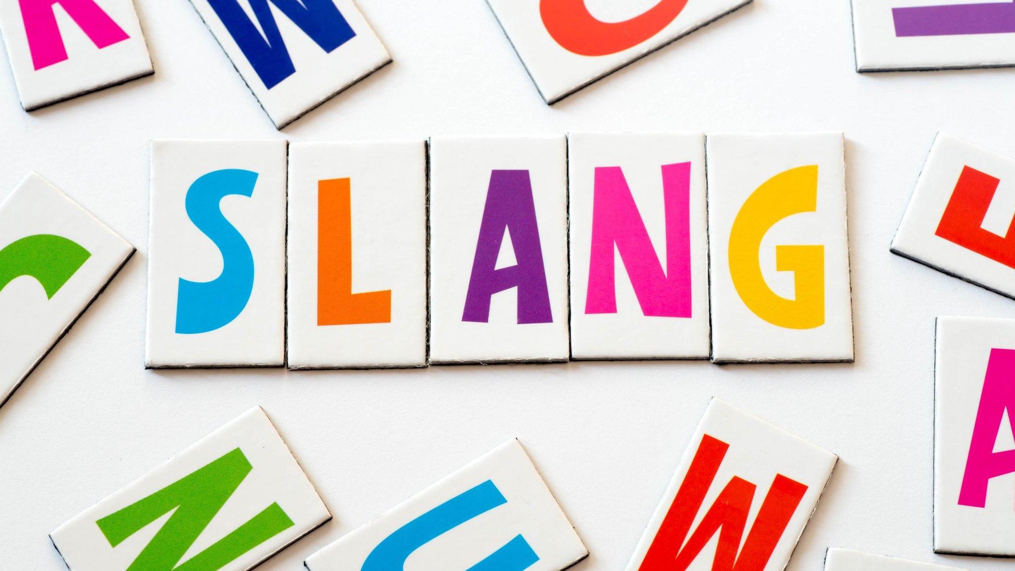 Letters spelling out the word "slang"