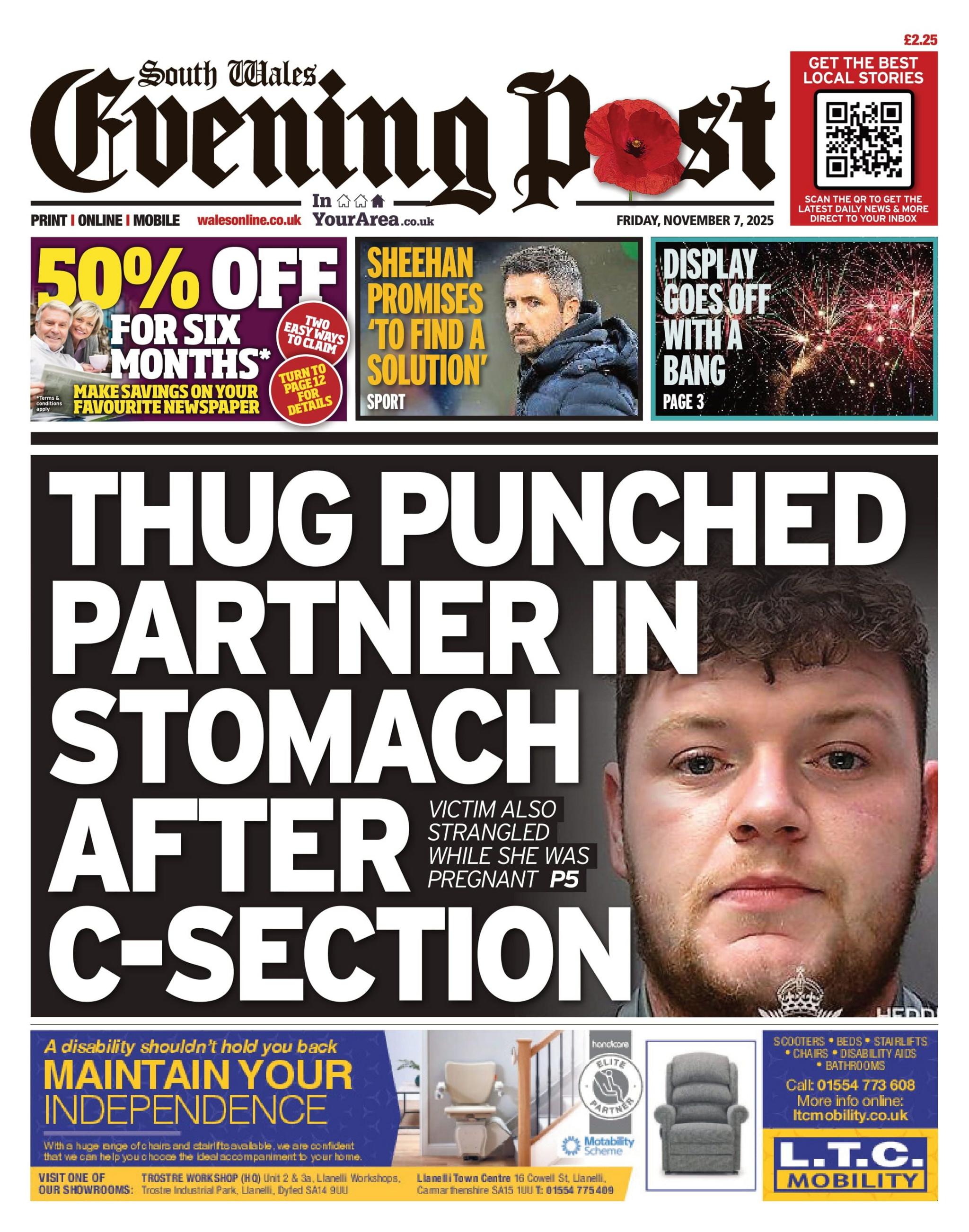 South Wales Evening Post with a main headline reading "Thug punched partner in stomach after C-section" alongside a mugshot image of a man with brown hair and a beard. Above is an advert for 50% off for six months, then a photo of a man, with the headline "Sheehan promises to 'find a solution'" and finally a picture of fireworks in the sky with the headline "display goes off with a bang".