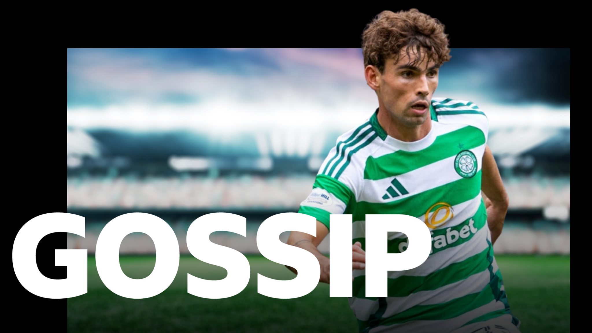 Scottish gossip - Matt O'Riley