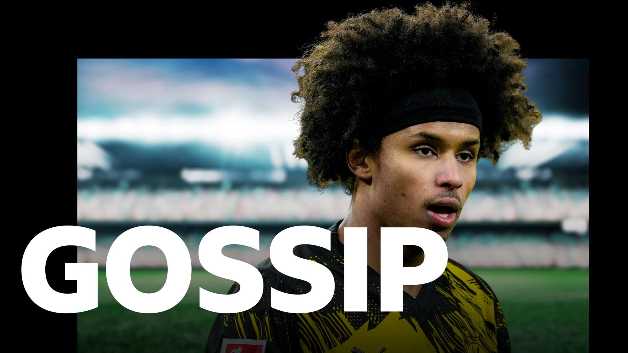 Gossip graphic with a picture of Karim Adeyemi