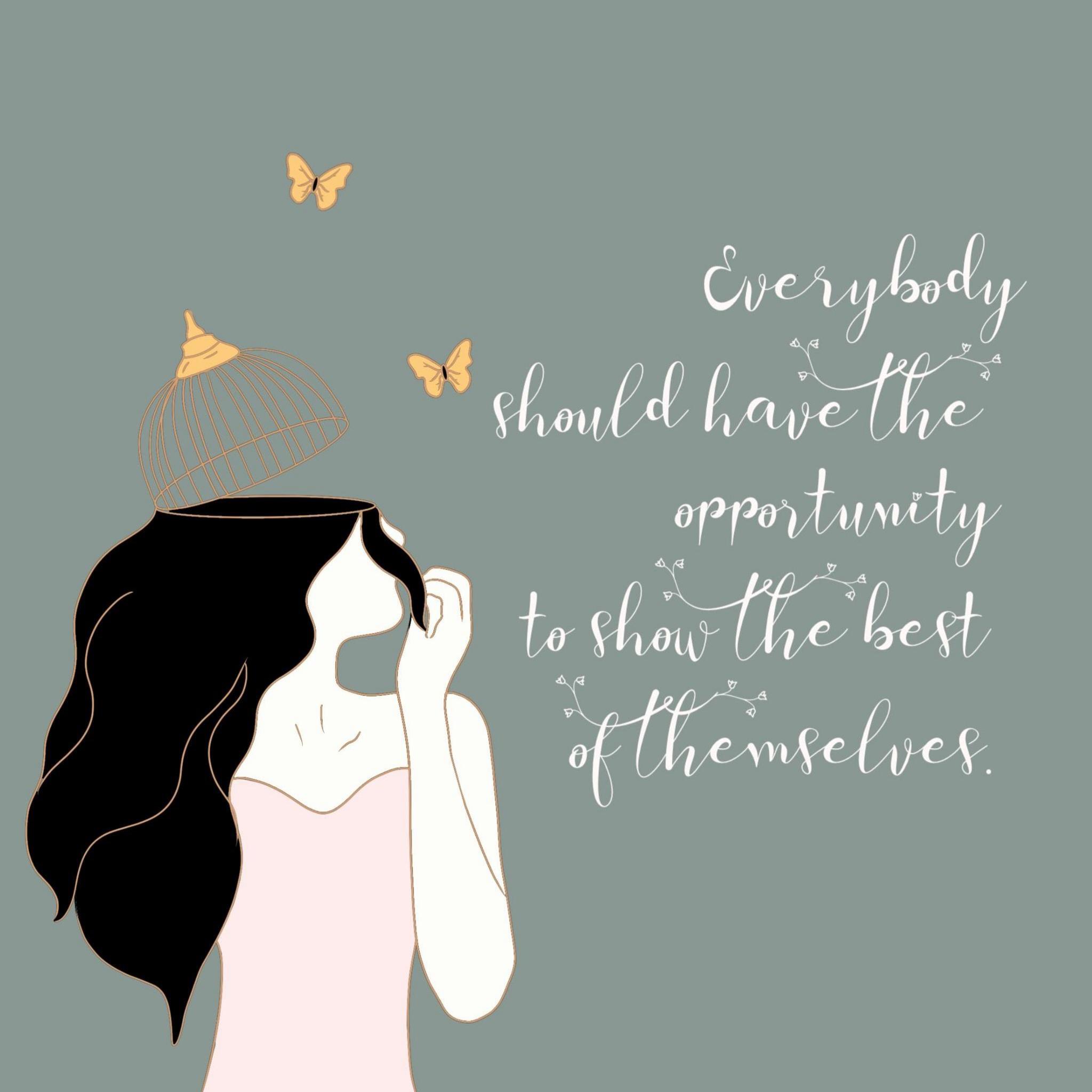 A digital illustration showing a woman with a cage representing the top of her head. The cage is open and two butterflies have flown out. Accompanying text says: "Everybody should have the opportunity to show the best of themselves."