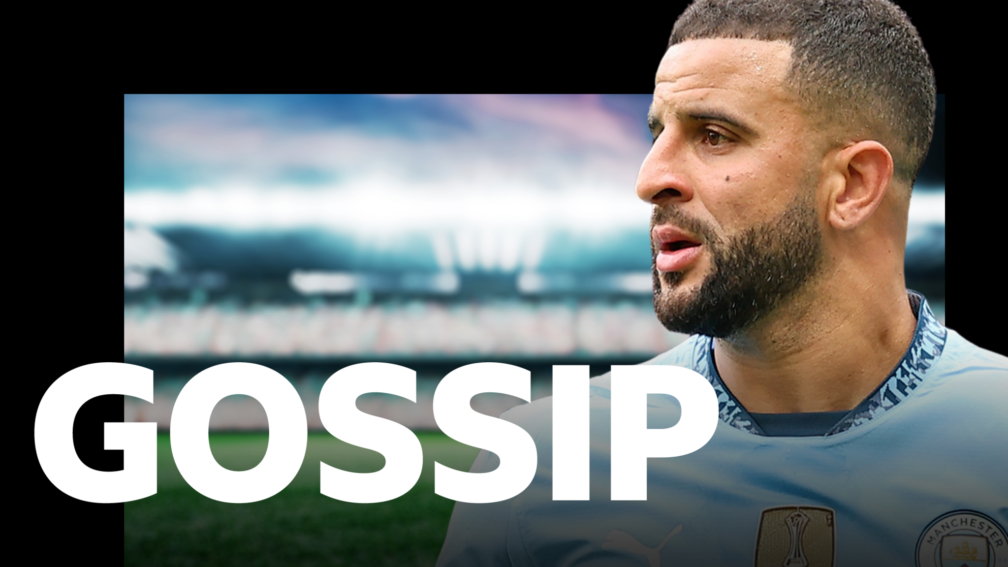 BBC Football Gossip banner, containing image of Manchester City captain Kyle Walker