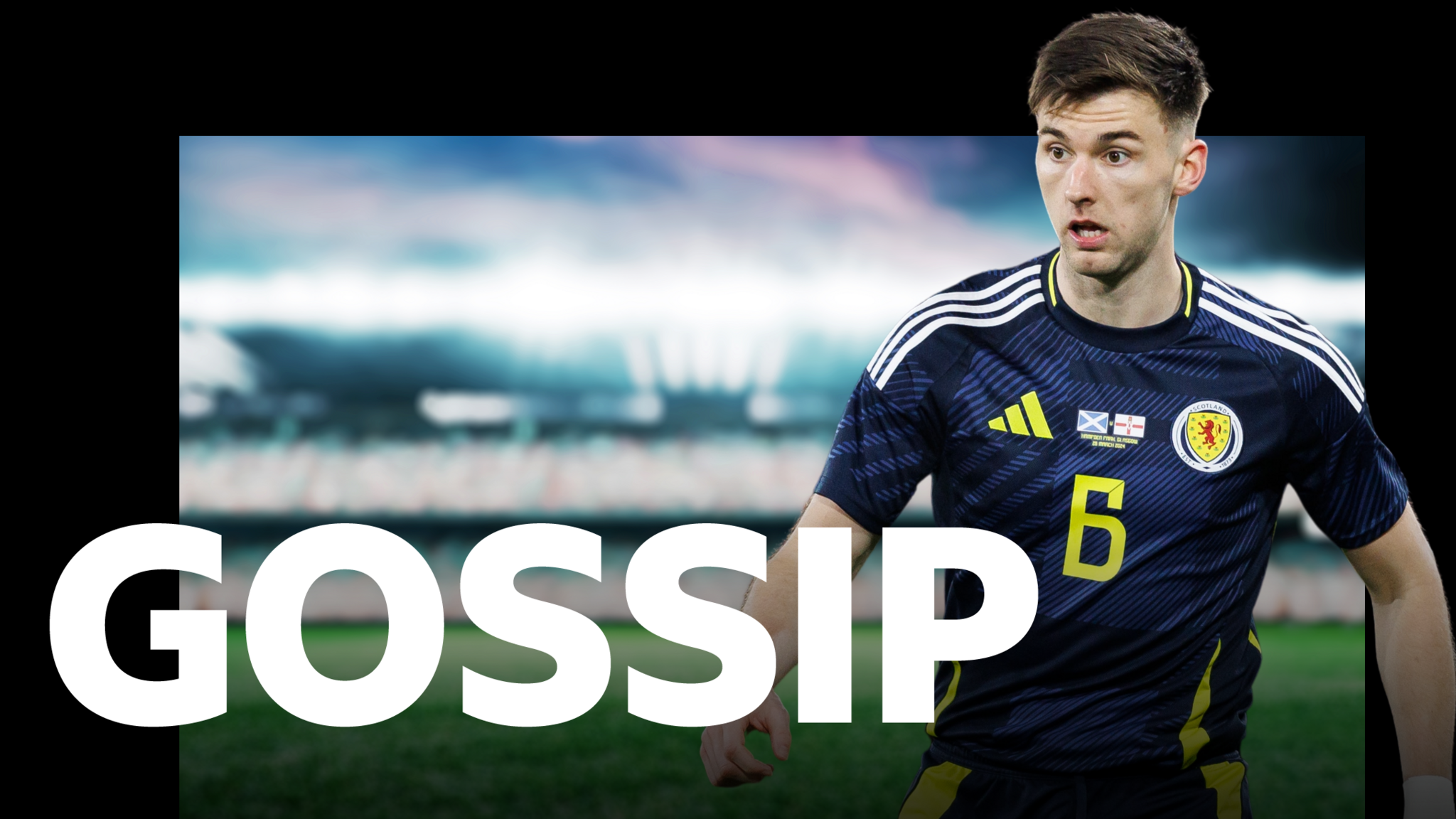 Kieran Tierney gossip promo