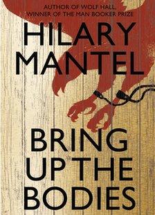 Bring Up the Bodies by Hilary Mantel