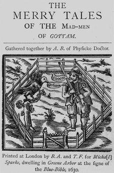 A 1630 edition of the The Merry Tales of the Mad-Men of Gottam