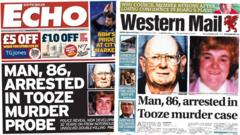 Wales' papers: Man, 86, arrested in Tooze murder probe 