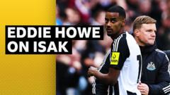 Newcastle boss Howe reveals how Isak relationship changed