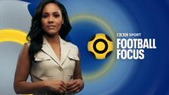 Watch: Football Focus