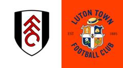 Fulham v Luton Town team news