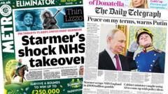 The Papers: ‘Starmer’s shock NHS takeover’ and Putin’s ceasefire terms