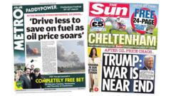 The Papers:  'Drive less to save on fuel' and 'War is near end'