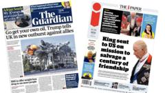 The Papers: Trump tells UK 'go get your own oil' and 'King sent to US'