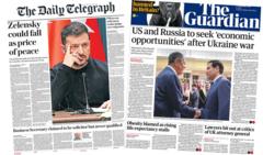 The Papers:  'Zelensky could fall' as price of peace', as US and Russia agree more talks