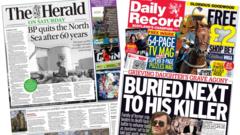 Scotland's papers: BP North Sea exit and fight to move murdered father's body