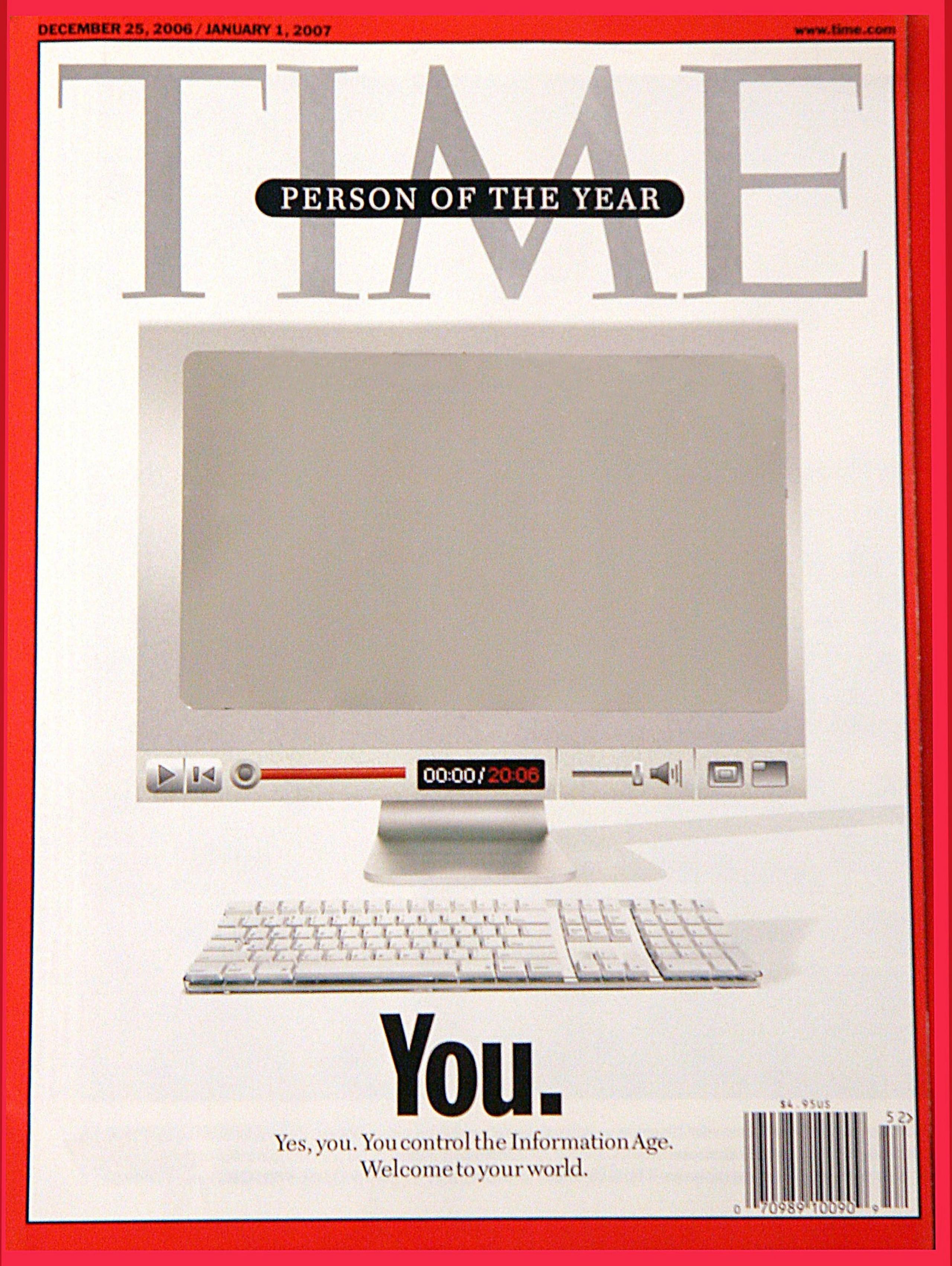 Time Person of the Year cover in 2006 - "You", reflecting the importance of user-generated internet content