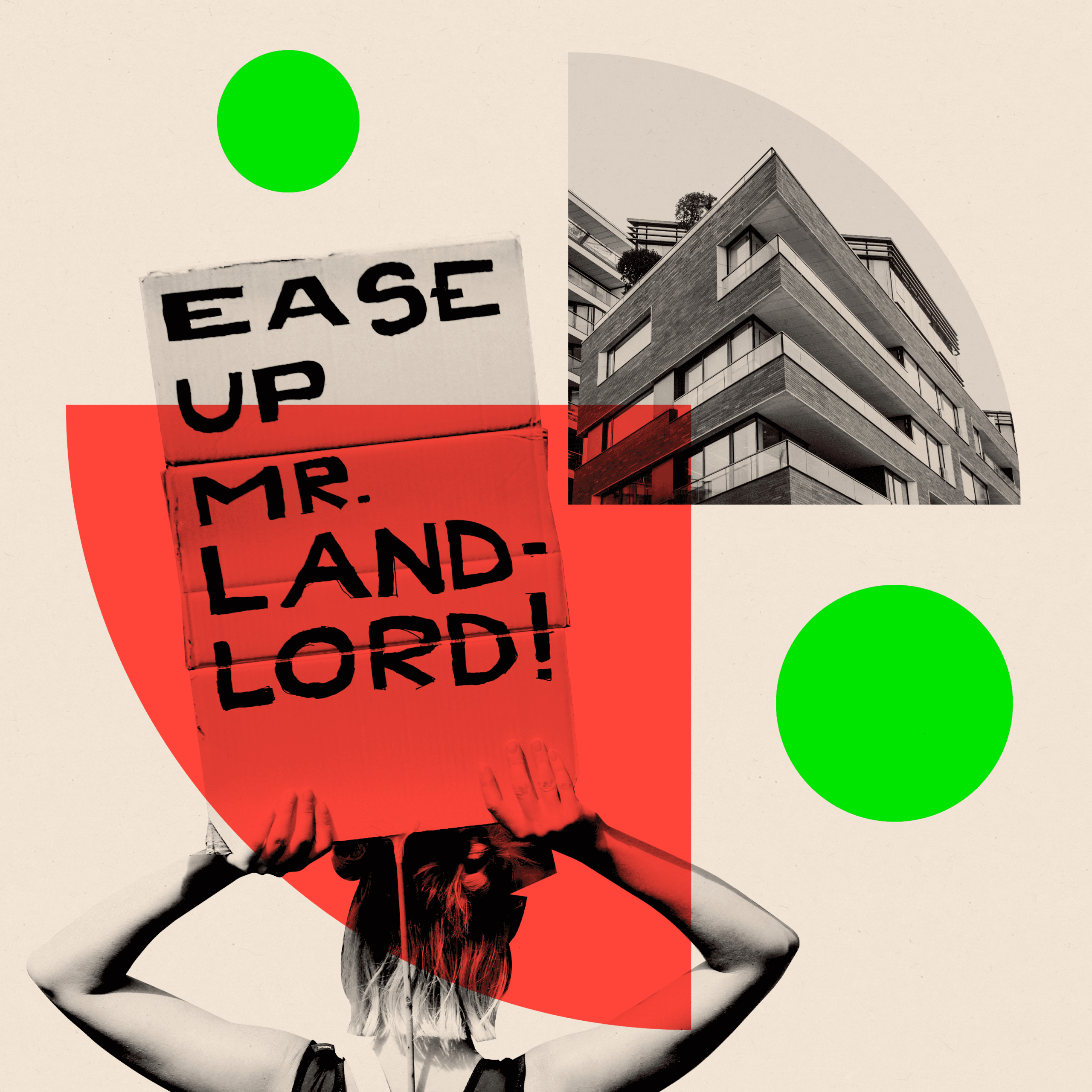 Montage showing a protest against rent rises with a demonstrator holding up a banner that reads "Ease up Mr. Land-lord!" alongside an image of a modern apartment block