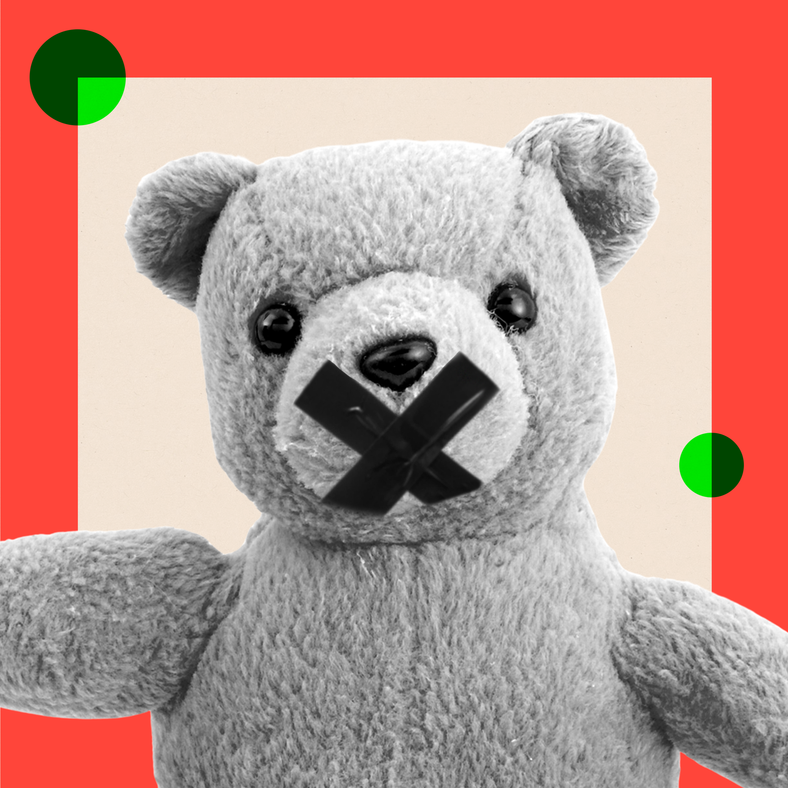 A stylised black-and-white image of a teddy bear with a bold black X over its mouth. Only the upper half of the bear is visible, set against a light peach background. The image is framed by a vibrant red border, with two small green circles added for contrast—one in the top left corner and the other in the bottom right corner.