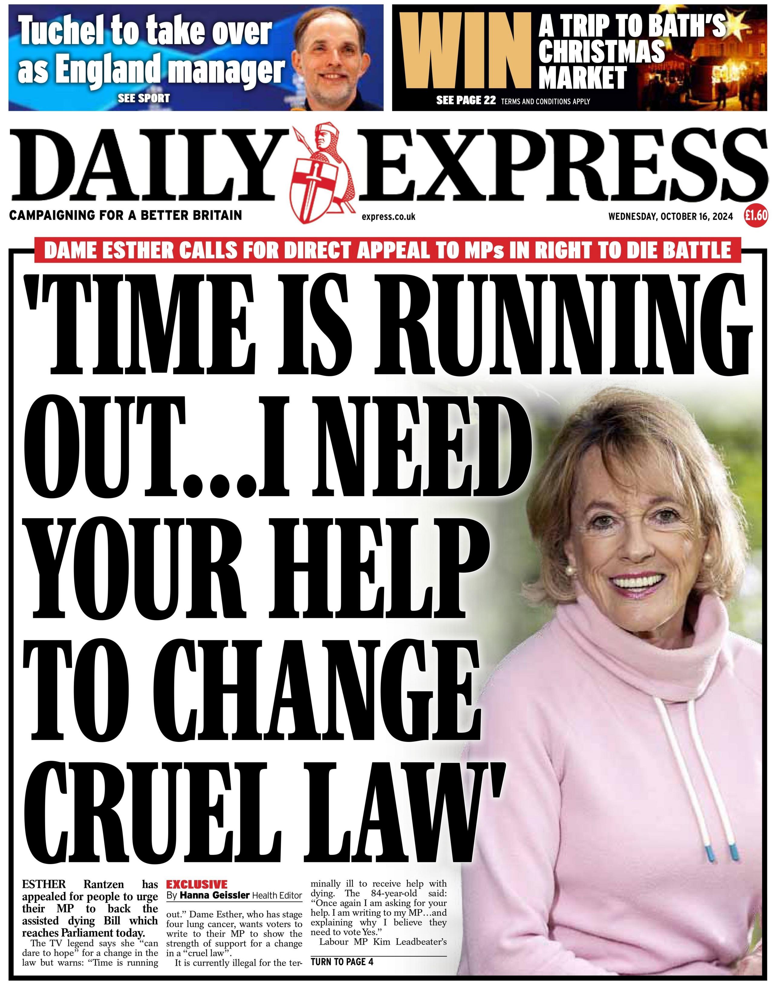 Daily Express has a picture of Ester Rantzen alongside the headline "Time is running out I need your help to change cruel law"