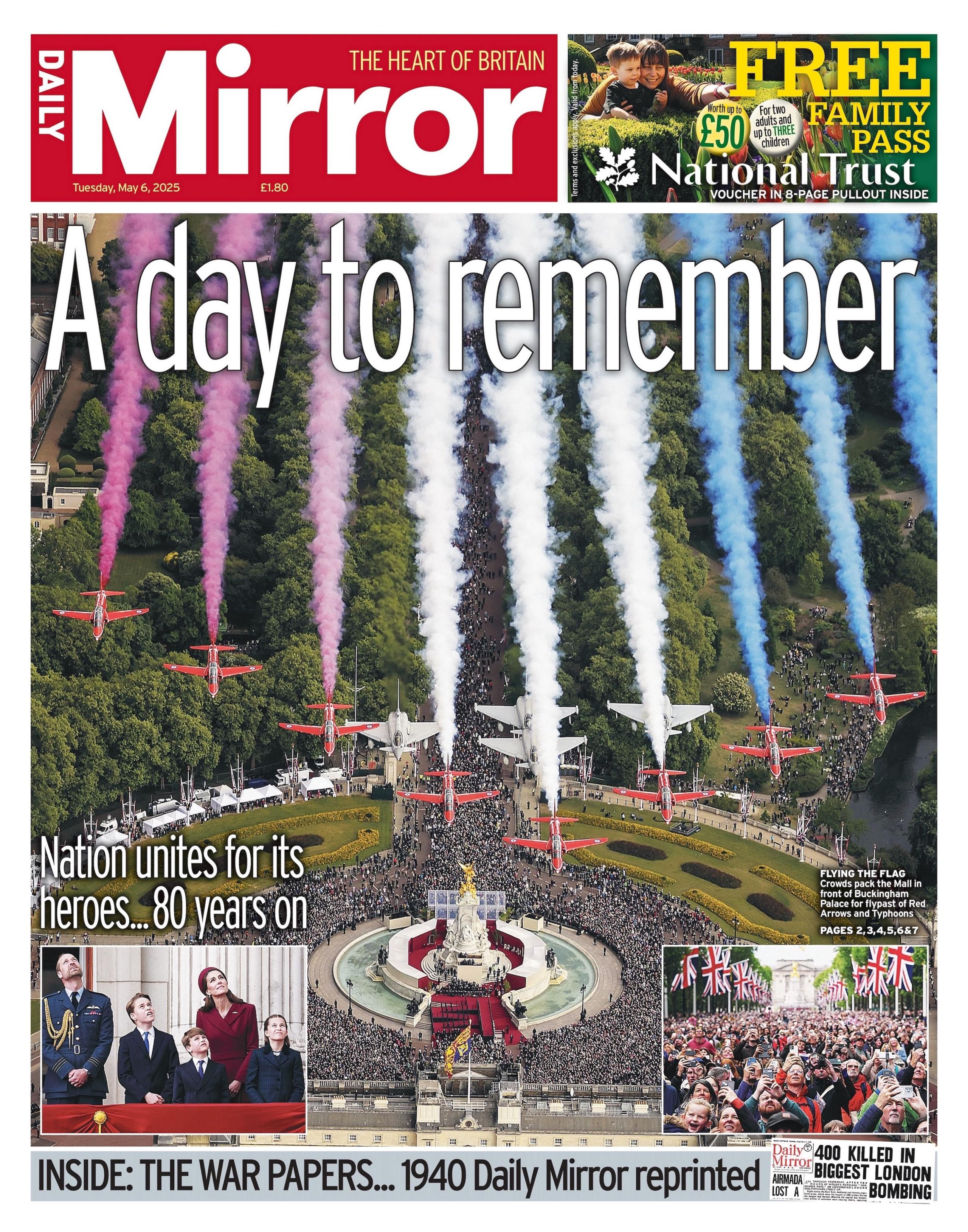 The headline on the front page of the Daily Mirror reads: "A day to remember", in reference to the 80th anniversary of VE Day. The image is of the Red Arrow planes in formation flying above Buckingham Palace with red, white and blue smoke trailing from behind. Below the subtitle reads: "Nation unites for its heroes... 80 years on."
