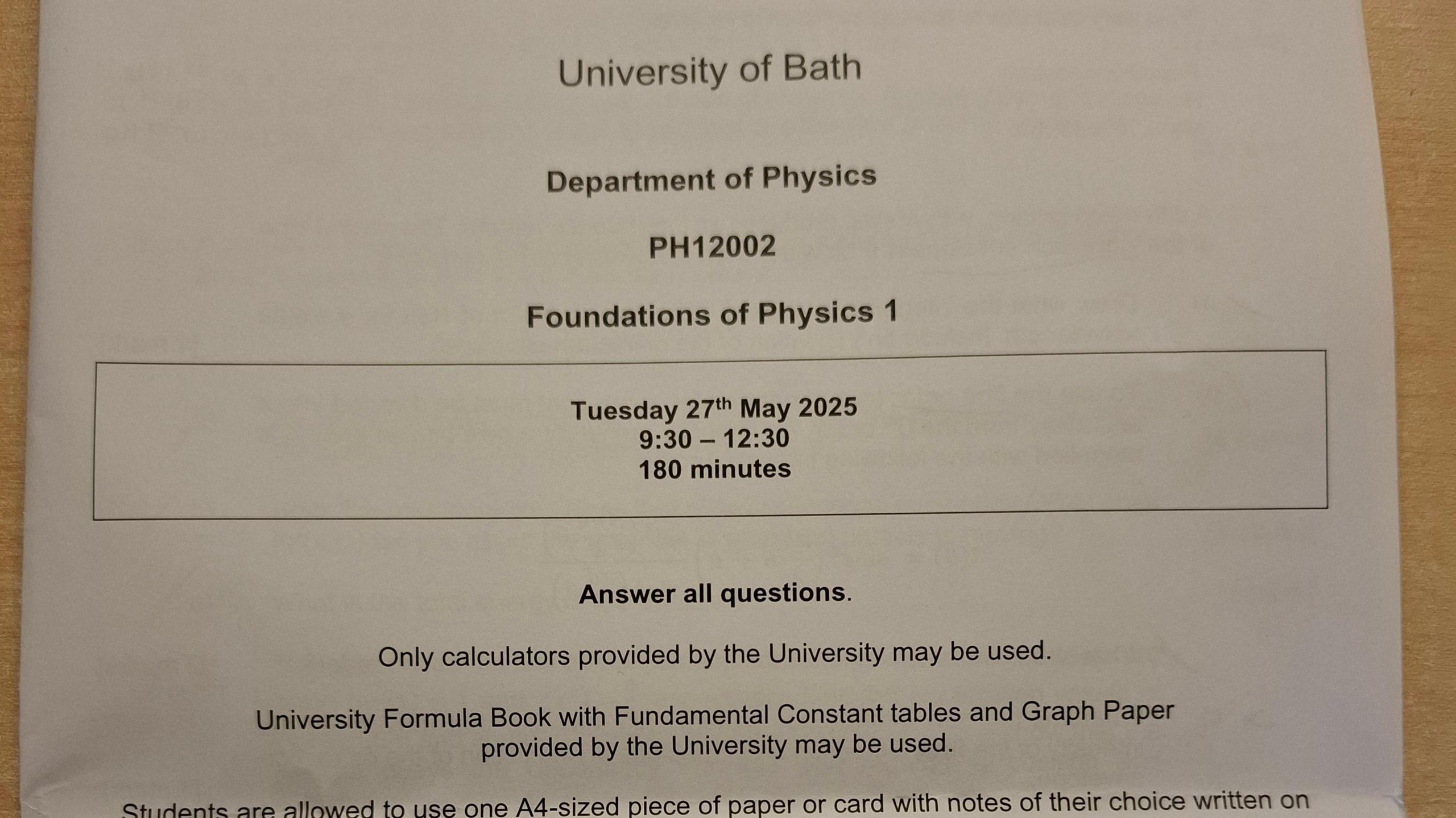 Image of an exam paper that says University of Bath at the top. It has the title of Foundation of Physics 1. The date says Tuesday 27th May 2025 and states 9:30 - 12:30 and 180 minutes.