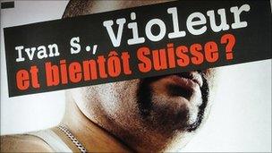 Detail of poster put out by Swiss People's Party. It reads: Ivan S, rapist and soon to be Swiss?