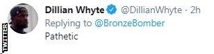 Dillian Whyte calls Deontay Wilder "pathetic" over Twitter.