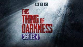 The Thing of Darkness S4