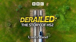 Understand: Derailed: The Story of HS2