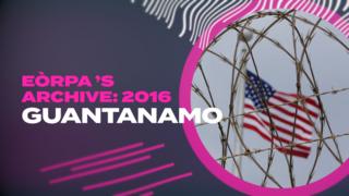 Eòrpa's Archive: 2016 – Guantanamo