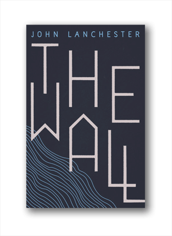 The Wall by John Lanchester