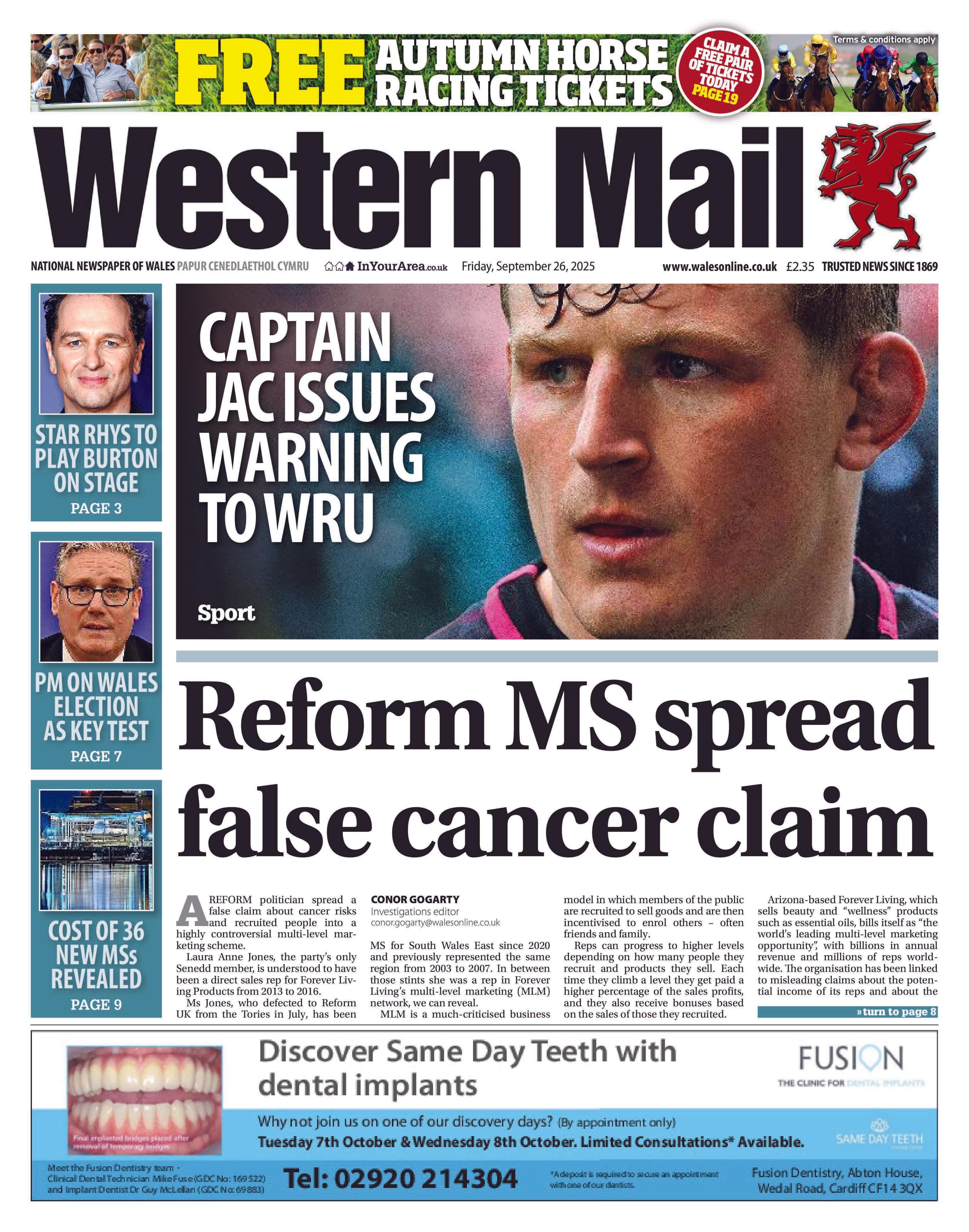 Front page of the Western Mail. Main headline reads: "Reform MS spread false cancer claim". Other headlines read: "Captain Jac issues warning to WRU" alongside close up image of Jac Morgan. Other headlines read: "Cost of 36 new MSs revealed", "PM on Wals election as key test", "Star Rhys to play Burton on stage".