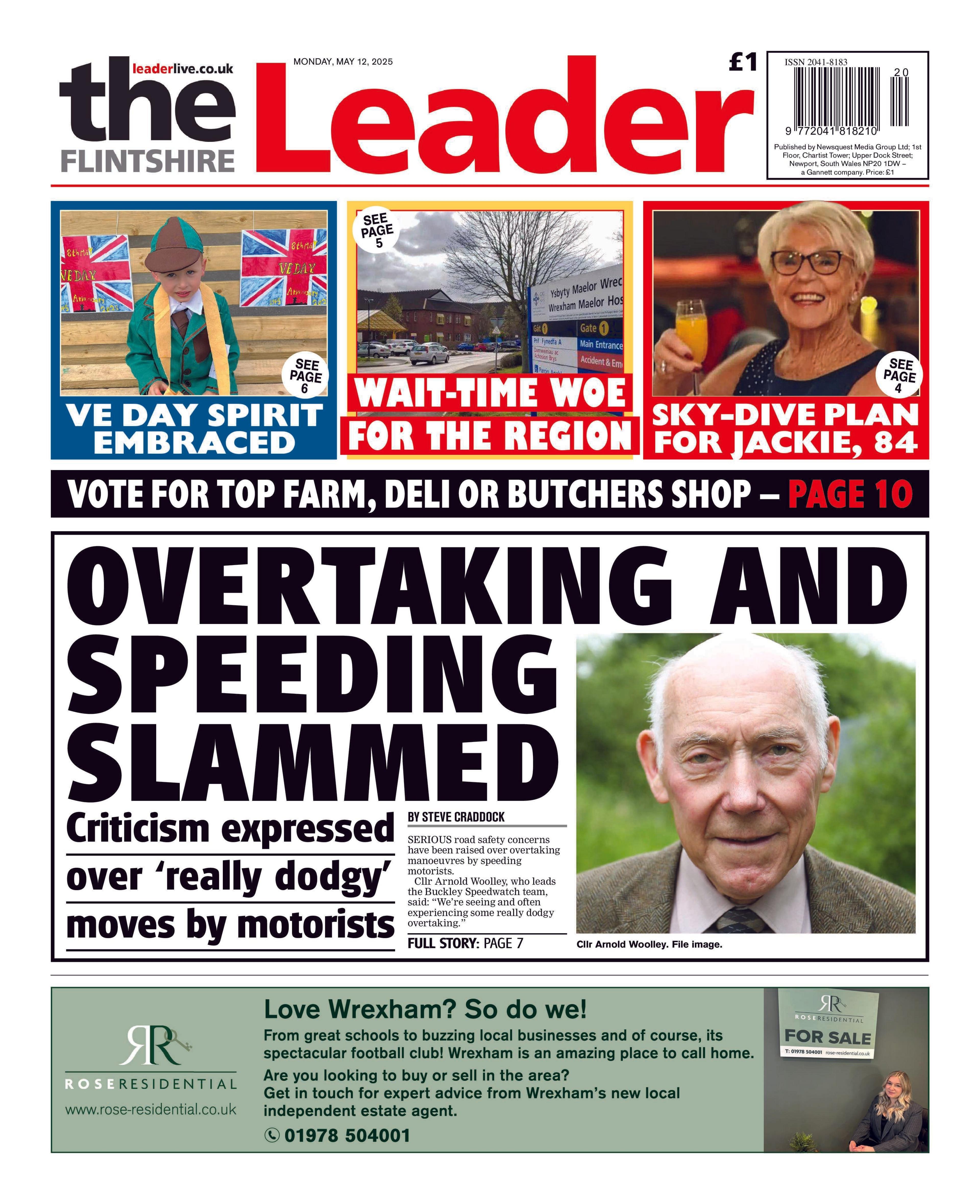 Front page of the Flintshire Leader newspaper with the splash headline "Overtaking and speeding slammed". At the bottom of the page is an advert for Rose Residential estate agent. At the top are three boxes with the following headlines: "VE day spirit embraced"; "Wait-time woe for the region"; and "Sky-dive plan for Jackie".