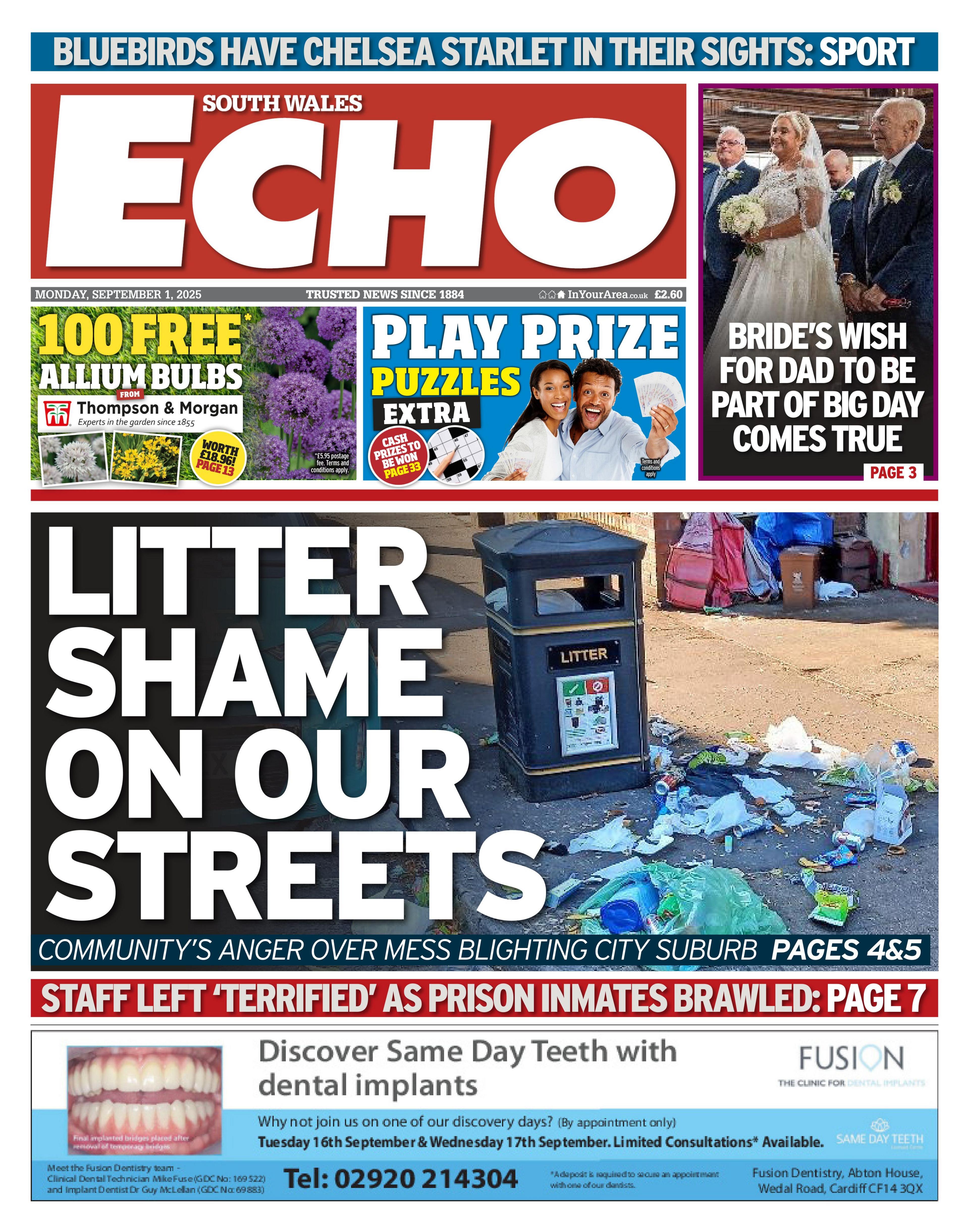 The main headline of the South Wales Echo reads: Litter shame on our streets, with the sub headline: Community's anger over mess blighting city suburb. Next to it is a photo of a bin with litter scattered around it on the pavement. Other headlines read: Staff left 'terrified' as prison inmates brawled, and bride's wish for dad to be part of big day comes true. Above is an advert to play prize puzzles and 100 free allium bulbs. 