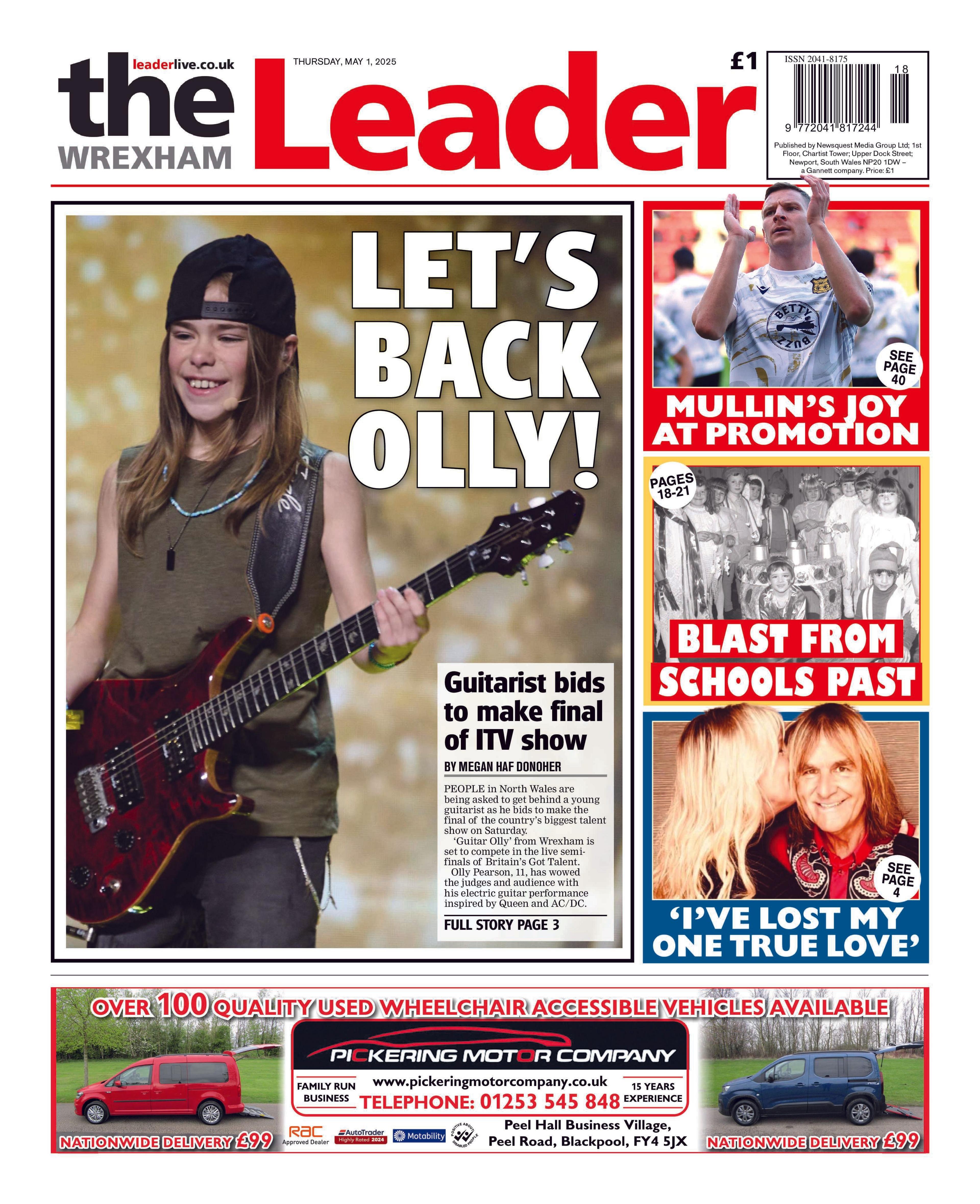 Front page of the Wrexham Leader. Main headline reads: 'let's back olly!' alongside a photo a young boy with long hair holding a guitar with a hat on backwards. The sub headline reads: Guitarist bids to make final of ITV show. 
Other headlines read: 'I've lost my one true love'. 