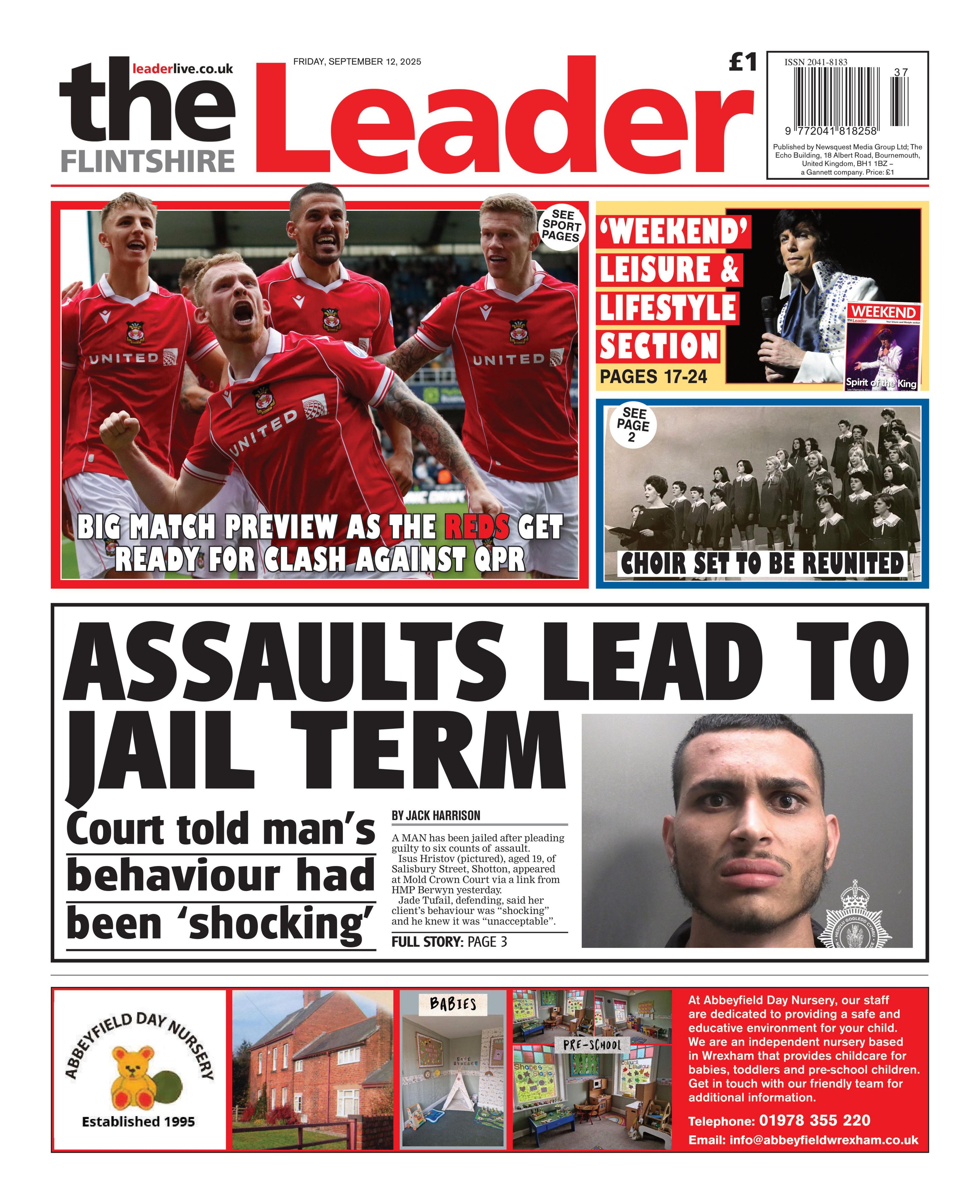 Front page of the Flintshire Leader. Main headline reads: Assaults lead to jail term: Court told man's behaviour had been 'shocking'. Headline reads alongside a mugshot photograph of a young man with brown short hair and a stubbled beard. Above is a photo of Wrexham football team in red shirts with the headline Big match preview as the reds get ready for clash against QPR. Next to that is a headline reading "Weekend leisure and lifestyle section" and under that is a grey photo with the headline "choir set to be reunited".