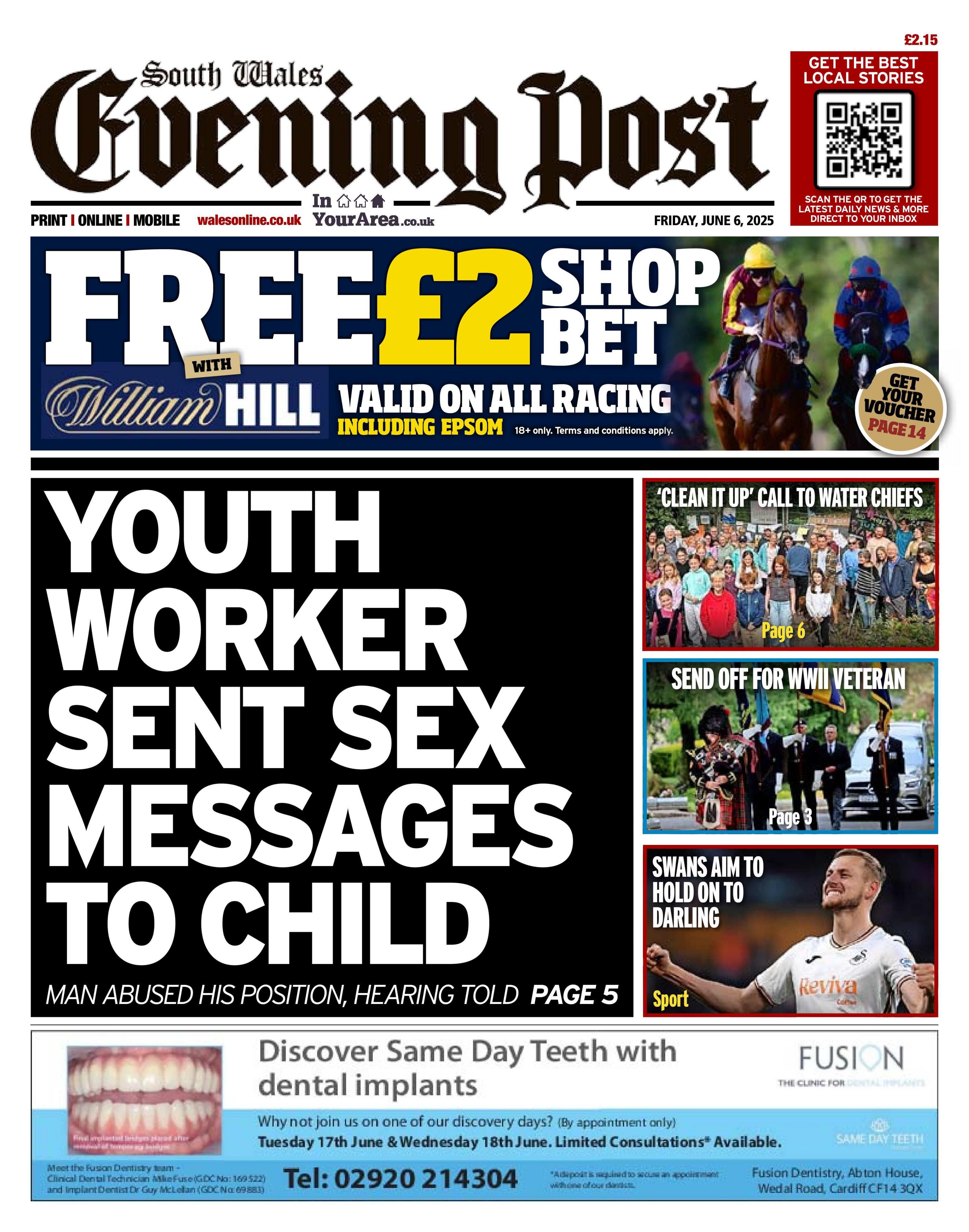 Front page of the South Wales Evening Post with the splash headline: "Youth worker sent sex messages to child". Below is an advert for Fusion dental and above is a coupon for William Hill betting shop. To the right are three boxes with the headlines: "'Clean it up' call to water chiefs"; "Send off for WWII veteran"; and "Swans aim to hold on to Darling".