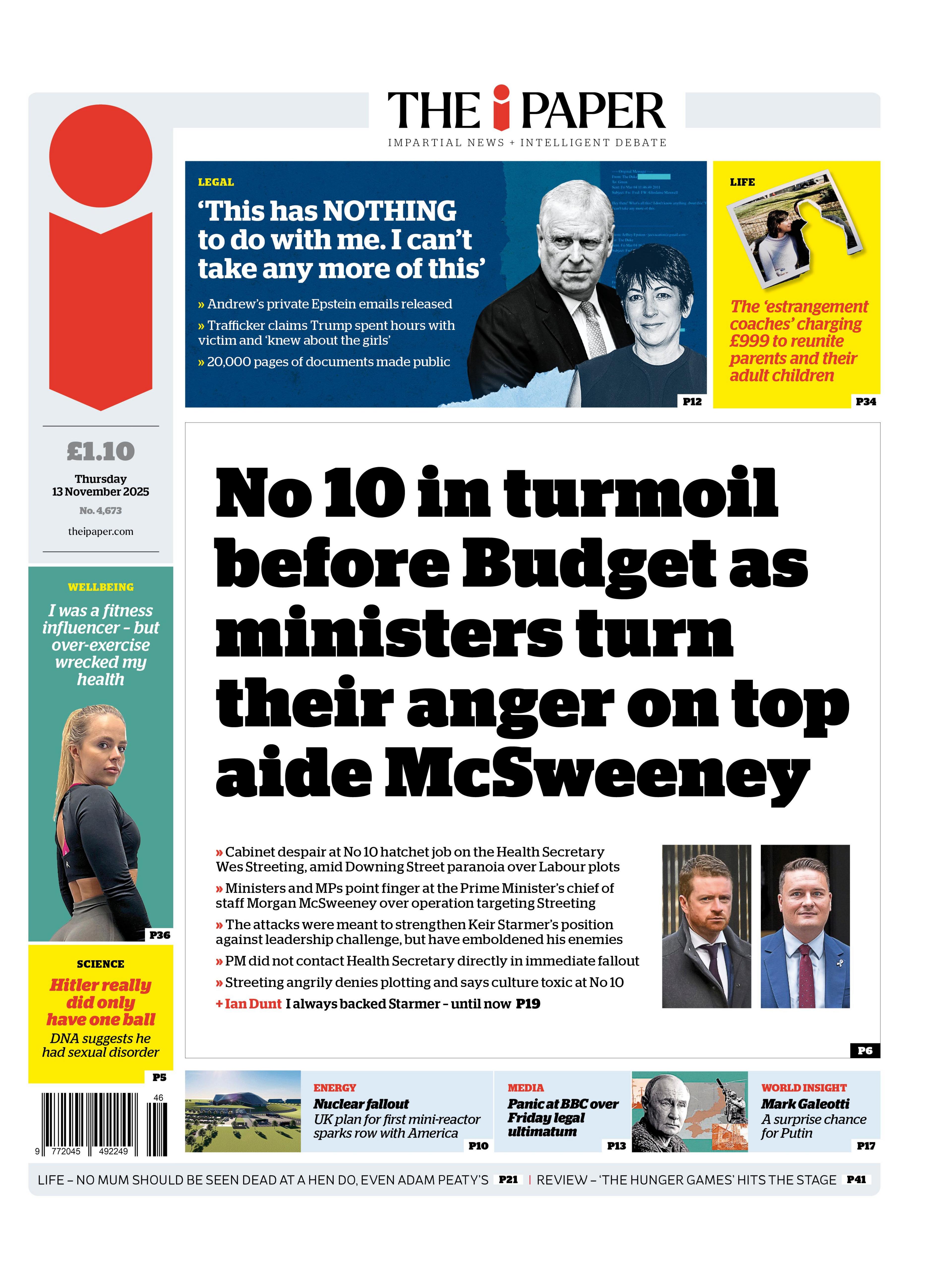 The headline on the front page of the i Paper: "No 10 in turmoil before Budget as ministers turn their anger on top aide McSweeney".