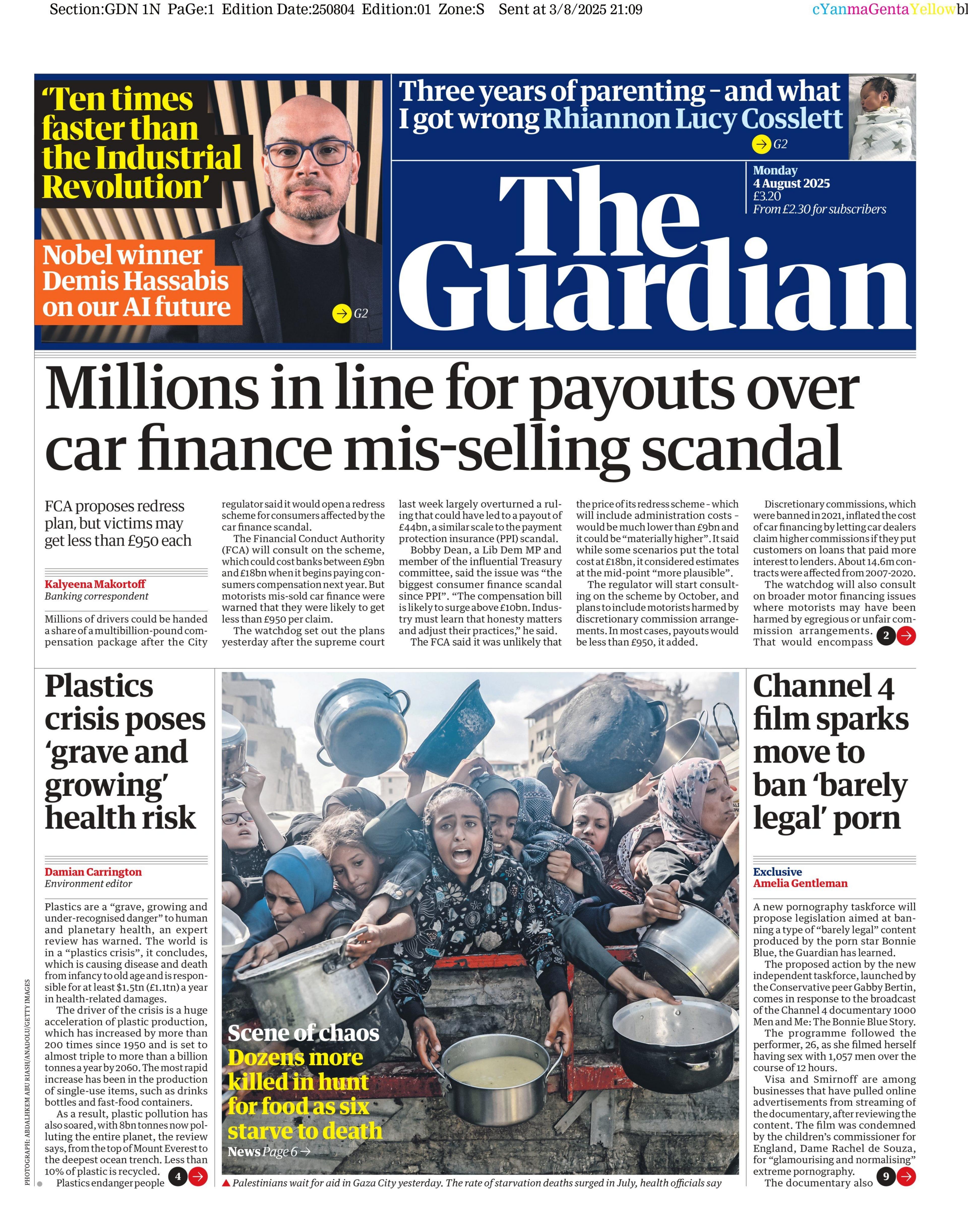 The Guardian headline says "millions in line for payouts over car finance mis-selling scandal".  Its picture story is children in Gaza holding pans and pleading for food. The paper states that "dozens more were killed in hunt for food as six starve to death". 