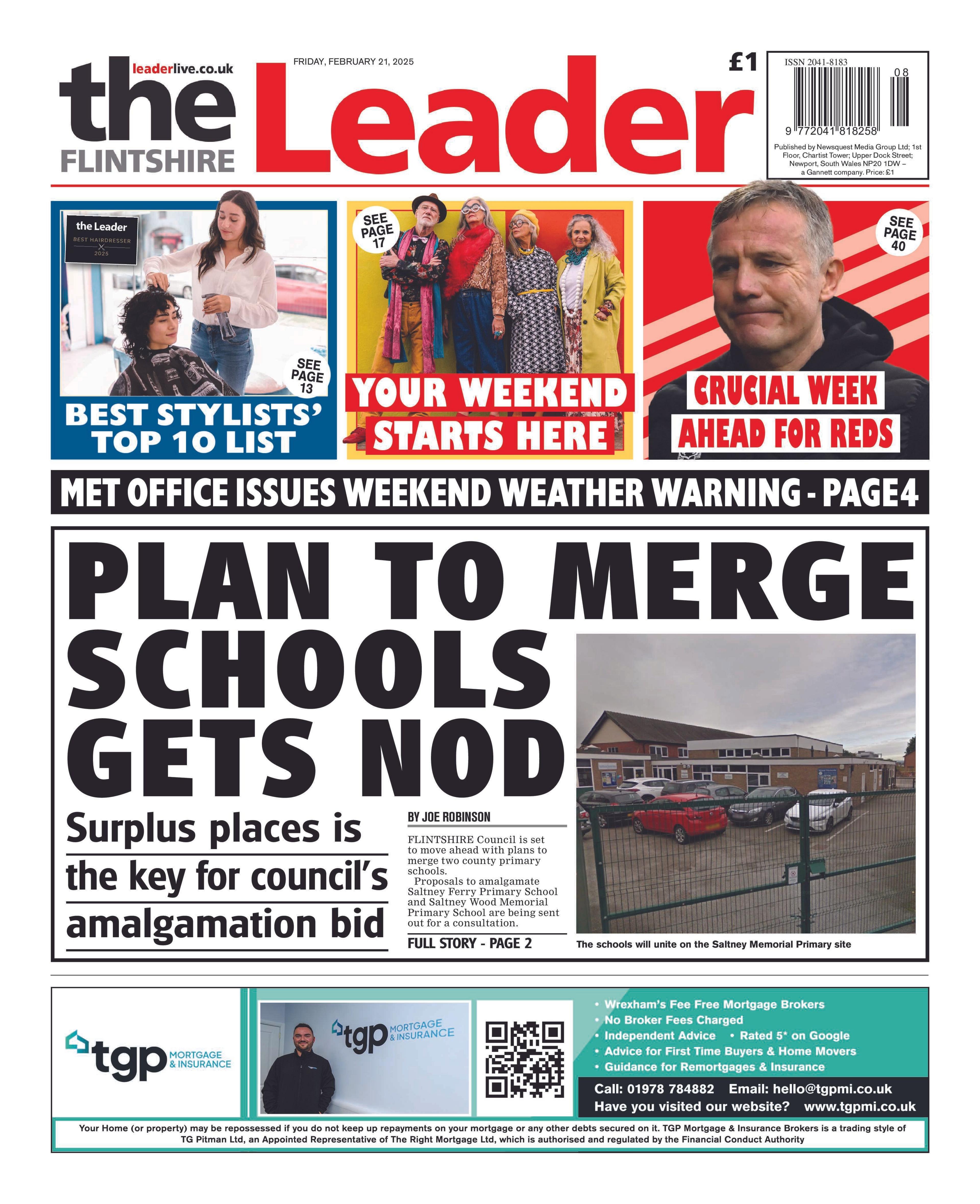 The front page of the Flintshire Leader shows the main headline next to a photo of a school. It reads: Plan to merge schools gets nod.
Other headlines on the front page are: Met Office issues weekend weather warning. Crucial week ahead for reds. Best stylists' top 10 list. 