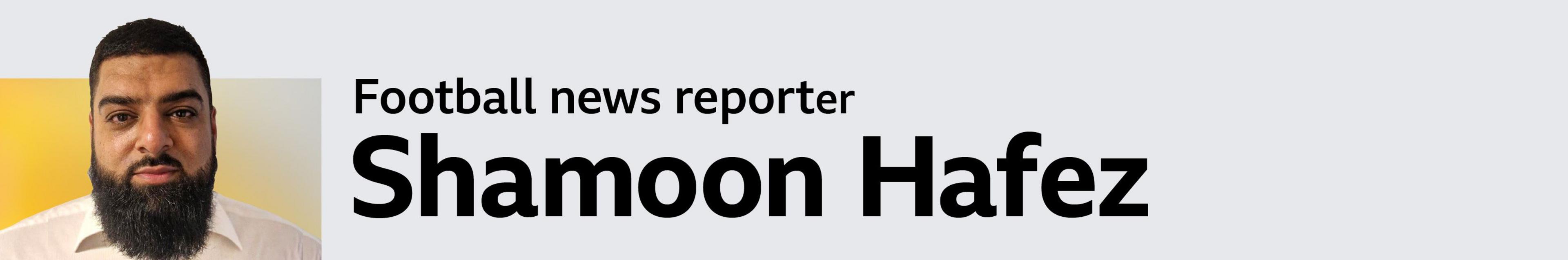 BBC Sport football news reporter Shamoon Hafez byline banner