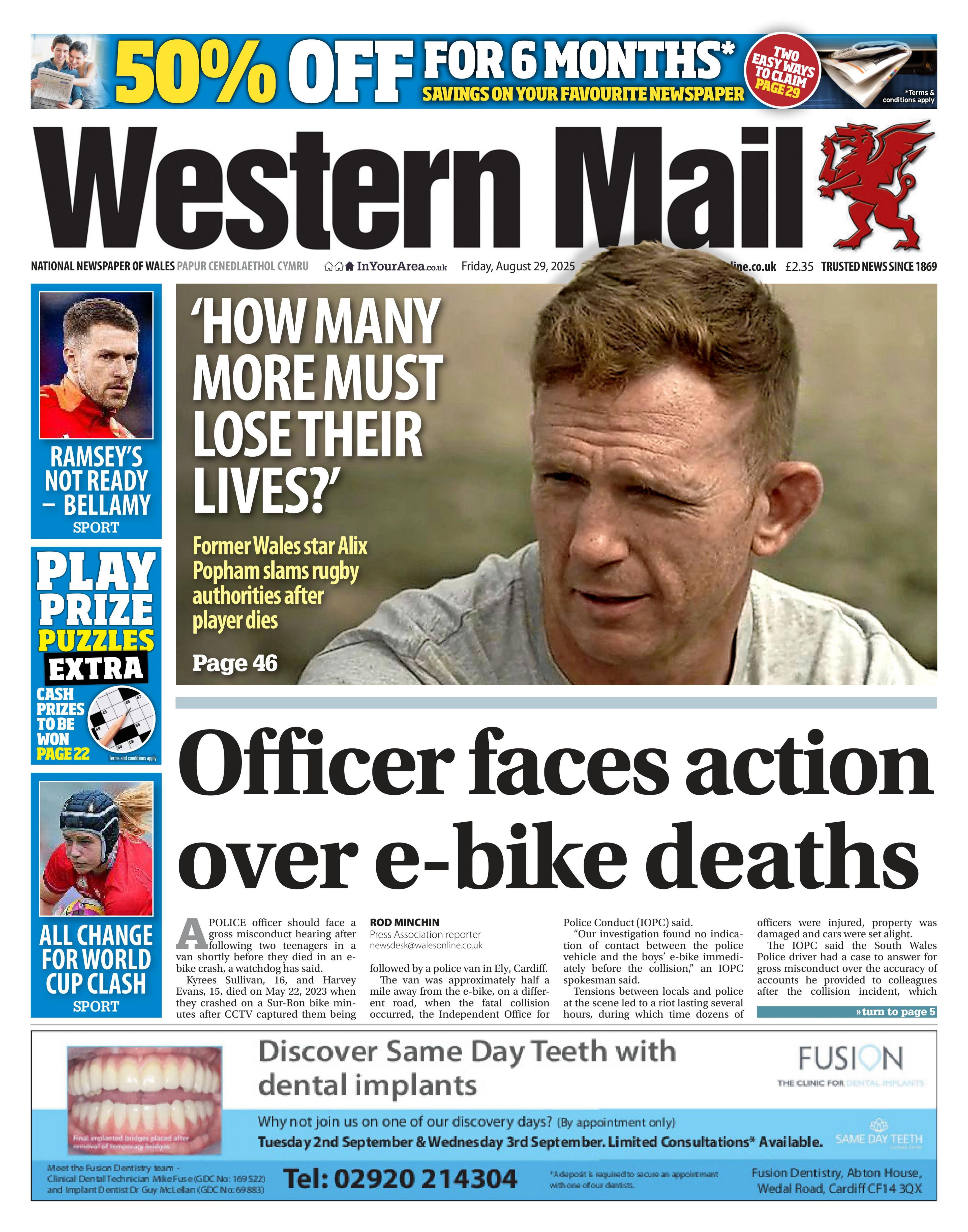 Main headline: Officer faces action over e-bike deaths. Other headline: 'How many more must lose their lives?'; Former Wales star Alix Popham slams rugby authorities after player dies. Next to photo of Alix Popham.