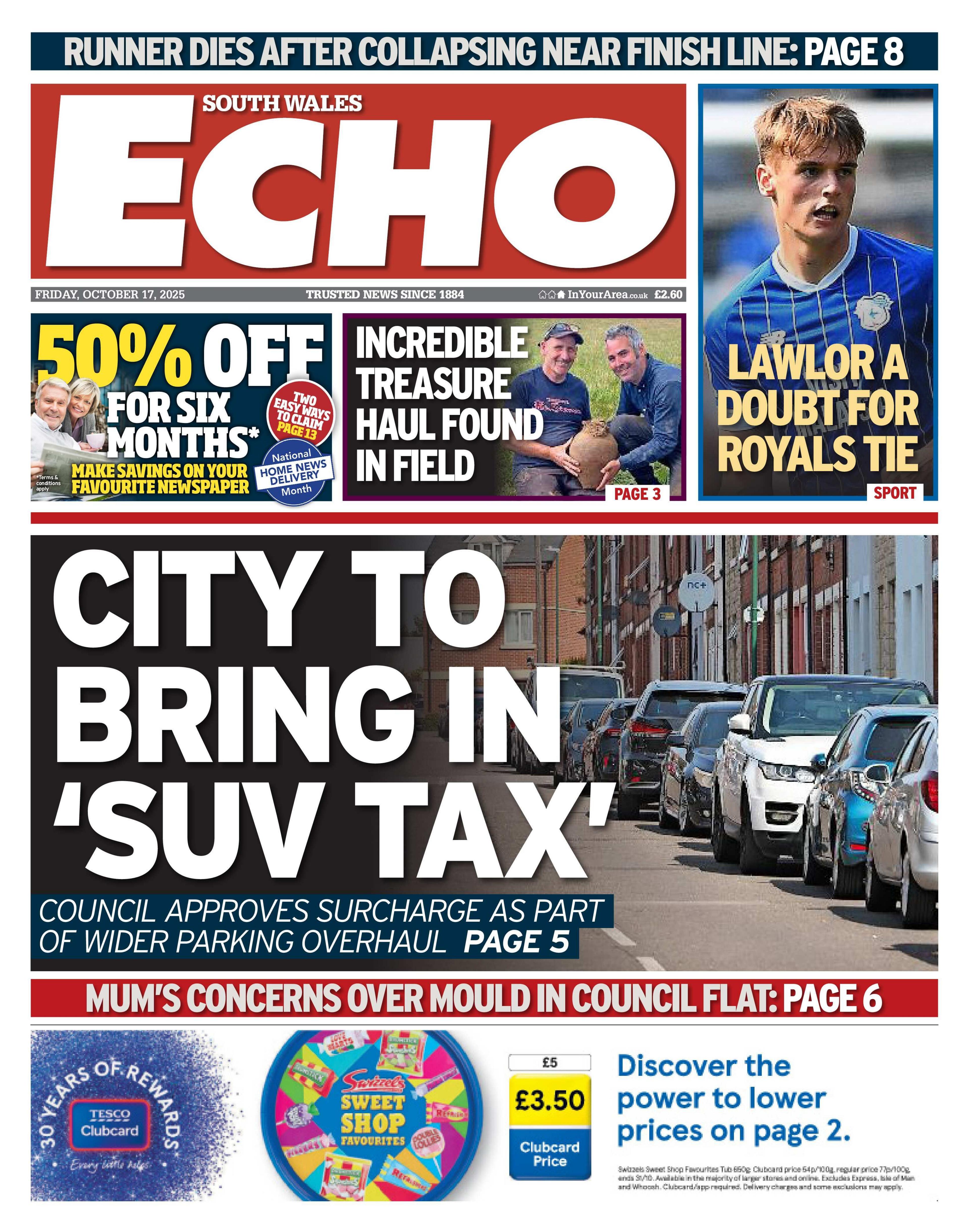 Front page of South Wales Echo shows the main headline "City to bring in 'SUV Tax'" next to an image of parked cars on a terrace street. Other headlines read: "Incredible treasure haul found in field", "Lawlor a doubt for the royals tie", "Mum's concerns over mould in council flat", "Runner dies after collapsing near finish lines".