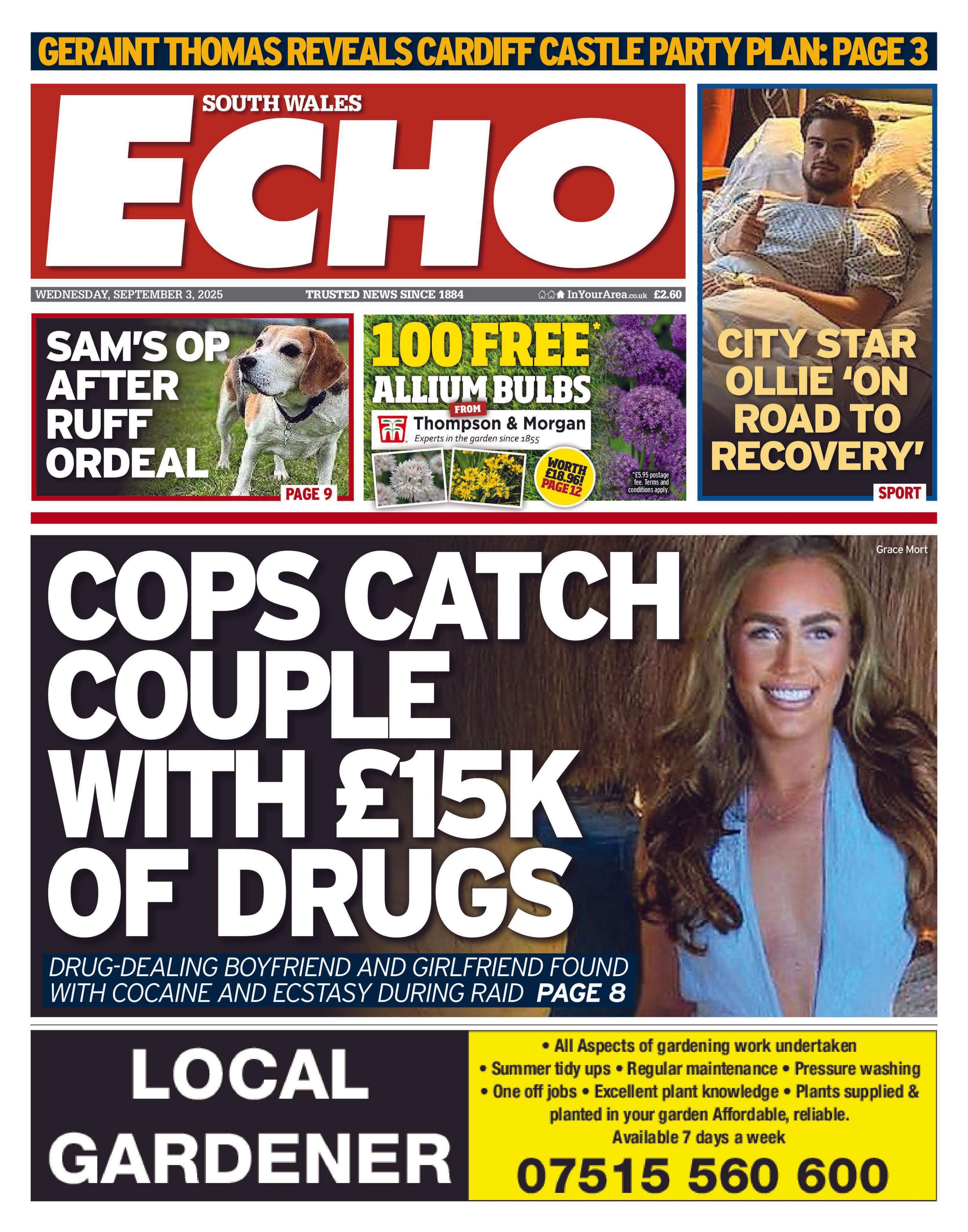 South Wales Echo front page with top story "cops catch couple with £15K of drugs" beside image of woman with long curly hair and light blue top. Above this are three boxes, the one on the left reads "Sam's op after ruff orderal", next to this is an advert for 11 free allium bulbs and to the right of this is an image of a man in a hospital bed with the headline "City star Ollie 'on road to recovery". 