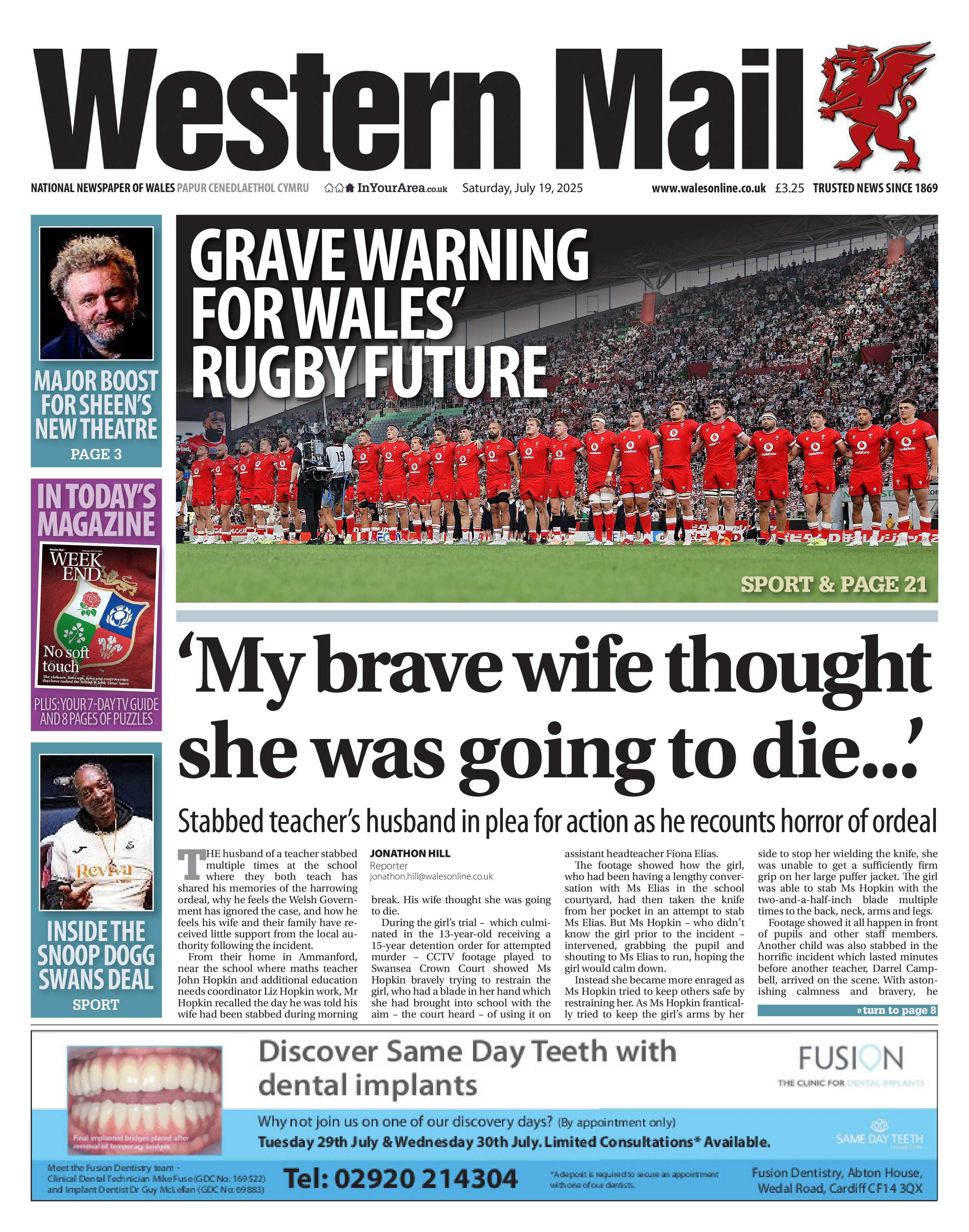Front page of the Western Mail. Main headline reads: 'My brave wife thought she was going to die': stabbed teacher's husband in plea for action as he recounts horror of ordeal. Other headlines read: Inside the Snoop Dogg Swans deal and Major boost for Sheen's new theatre. 